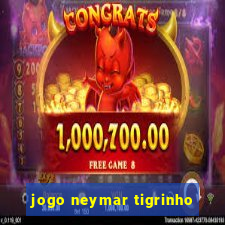 jogo neymar tigrinho